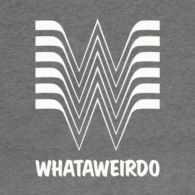 Whataweirdo by sombreroinc